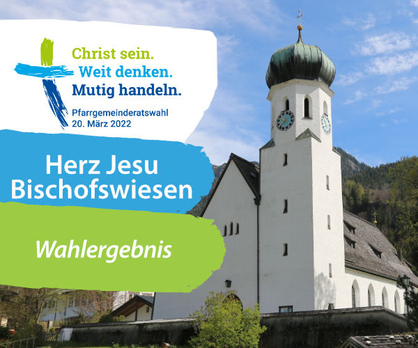 Ergebnis der Pfarrgemeinderatswahl in der Pfarrei Herz Jesu Bischofswiesen